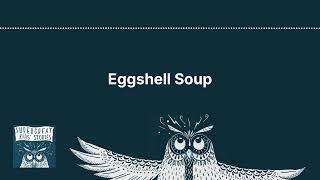 Eggshell Soup