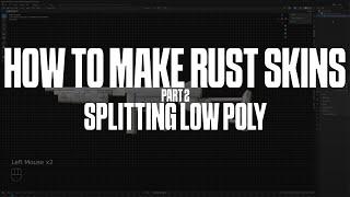 How To Make Rust Skins - Part 2 - Splitting Low Poly - Blender Tutorial