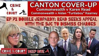 Ep 71 Double Jeopardy Read Seeks Appeal with the SJC to Dismiss Charges (CW v Karen Read)