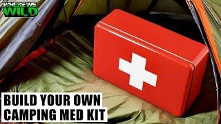 HOW TO BUILD YOUR OWN CAMPING MED KIT - TIPS & TRICKS