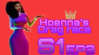 Hoenna's Drag Race Season 1 episode 3