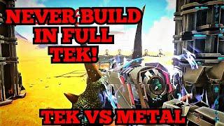 TEK VS METAL! WHY YOU SHOULD NEVER BUILD IN FULL TEK!! ARK PVP RAIDING/BUILDING