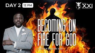 BECOMING ON FIRE FOR GOD | DAY 2 - 12PM | APOSTLE DOMINIC OSEI |MARRIAGE AND DESTINY FAST 2024 | KFT