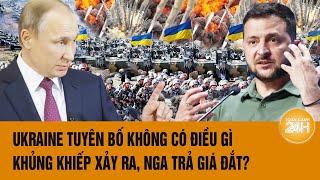 Tâm điểm thế giới 16/11: Ukraine tuyên bố không có điều gì khủng khiếp xảy ra, Nga trả giá đắt?