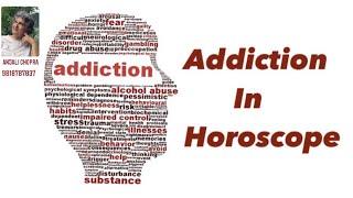 ADDICTION IN HOROSCOPE