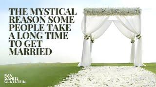 The Ba'al Shem Tov Reveals the Mystical Reason Why It Takes So Long For Some People To Get Married