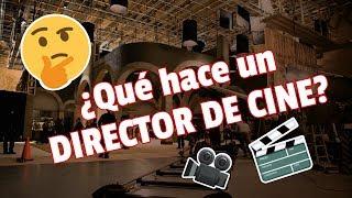 ¿Qué HACE un DIRECTOR de CINE?   | #003