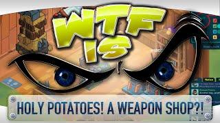 ► WTF Is... - Holy Potatoes! A Weapon Shop?!