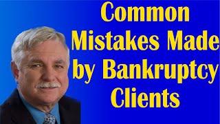 Common Mistakes Made by Bankruptcy Clients