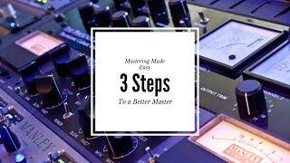 Mastering Made Easy 3 Steps to a Better Master by MrDifferentTV