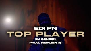 Edi PN feat. Dj Gondek - TOP PLAYER (prod. Newlight$)