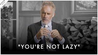 You're Not Lazy, You're Just Feeling Stuck in Life (here is the solution) - Jordan Peterson