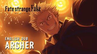 Fate/strange Fake -Whispers of Dawn- (English Dub) | ARCHER