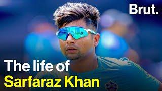 The life of Sarfaraz Khan