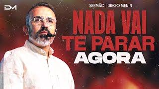 NADA VAI TE PARAR AGORA - #DIEGOMENIN | SERMÃO