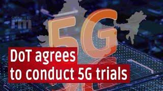 The Department of Telecommunications (DoT) allows Telecom operators to conduct 5G trials in India