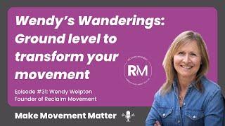 #31. Wendy’s Wanderings: Getting down for ground time: A key to better movement