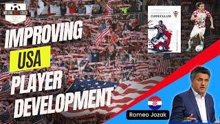 Player Development Expert Romeo Jozak on  USA Youth Soccer Culture