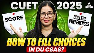 CUET Score vs DU College Preferences  | How to Fill CSAS Choices Smartly?