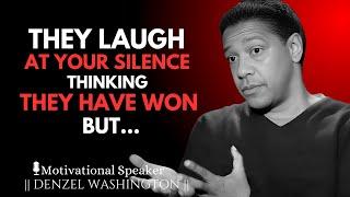 They Laugh at Your Silence, Thinking They Have Won, But... | Best Speech | #denzelwashington