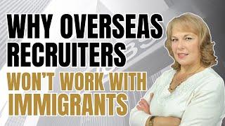 Why Overseas Recruiters Don't Want To Work With Immigrants + How To Overcome It