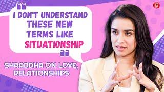 Shraddha Kapoor on love, relationship, break-ups, being cheated on or lied to & dealing with anxiety