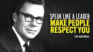 Speak Like A leader Make People Respect You - Earl Nightingale Motivation