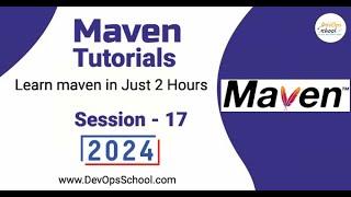 Maven Tutorials: Learn Maven in Just 2 Hours Part-17 - 2024