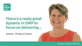 Product Owner Joanne - There's are really great dynamic in DWP...