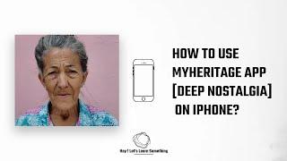 How to use MyHeritage (deep nostalgia) app on iPhone? Face moving app | animated old photos | 2022