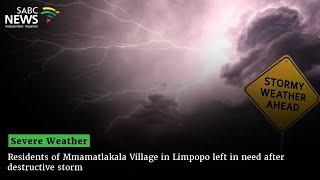 Severe Weather | Residents of Mmamatlakala Village in Limpopo left in need after destructive storm