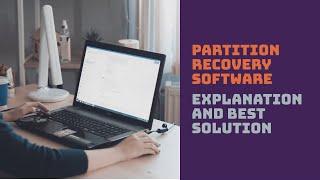 Partition Recovery Software. Explanation And Best Solution