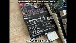 PISTORM32 LITE On Amiga 500???  Anything is possible!!!