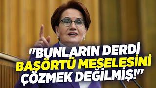 Meral Akşener: "Bunların Derdi Başörtü Meselesini Çözmek Değilmiş!" | KRT Haber