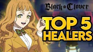 THESE ARE MY TOP 5 BEST & ONLY HEALERS IN THE GAME! DON'T SLEEP ON THE SR UNIT | Black Clover Mobile