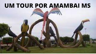 UM TOUR PELA CIDADE DE AMAMBAI MS