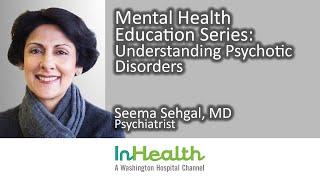 Mental Health Education Series: Understanding Psychotic Disorders