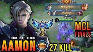 27 Kills + 2x MANIAC!! MCL Finals Aamon The Killing Machine!! - Build Top 1 Global Aamon ~ MLBB