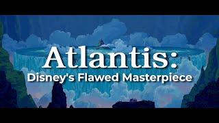 Atlantis the Lost Empire: Disney's Flawed Masterpiece