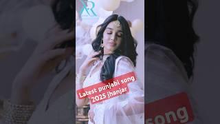 Latest punjabi song 2025 #viralvideo #trending #punjabisong #jhanjarsong