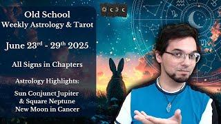 Weekly Astrology & Tarot June 23rd - 29th 2025 [ All Signs ]  Sun Conj. Jupiter & New Moon in Cancer
