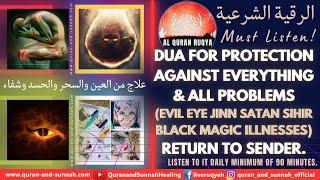 RUQYAH DUA FOR PROTECTION AGAINST EVERYTHING & ALL PROBLEMS (EVIL EYE JINN MAGIC) RETURN TO SENDER.