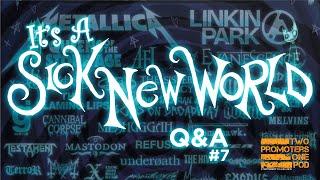 It's a Sick New World - Q&A 7