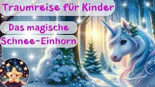 Traumreise für Kinder zum Einschlafen – Das magische Schnee-Einhorn | Einhorngeschichte