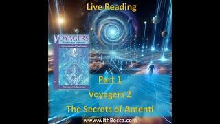 Voyagers 2 - (Part 1) The Secrets of Amenti Live Reading