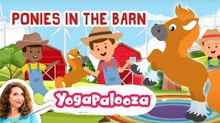 Ponies in the Barn: Fun kids yoga on the farm! Sleep like a pony in the barn and lots more.