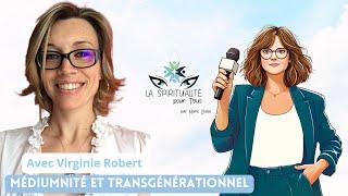 VIRGINIE ROBERT : Médiumnité et transgénérationnel