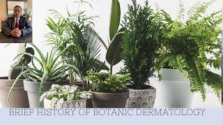 A Brief History of Botanic Dermatology