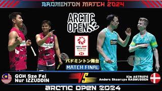 EPIC COMEBACK ! Goh/Izzuddin vs Astrup/Rasmussen | Arctic Open 2024 Badminton