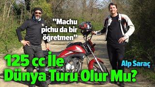 125 cc İle Dünya Turu Olur Mu? | | Alp Zekeriya Saraç